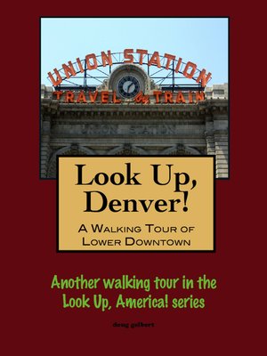 cover image of Look Up, Denver! a Walking Tour of Lower Downtown